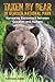 Taken by Bear in Glacier National Park: Harrowing Encounters Between Grizzlies and Humans
