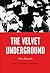 Velvet Underground, The: Wh...