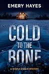 Cold to the Bone by Emery Hayes