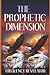 THE PROPHETIC DIMENSION: A Divine Revelation Of How To Accurately Prophesy And Operate In The Prophetic Realm Of God