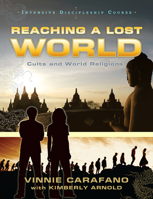 Reaching a Lost World: Cults and World Religions (Intensive Discipleship Course)