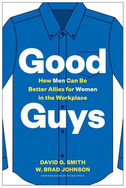 Good Guys: How Men Can Be Better Allies for Women in the Workplace