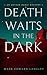 Death Waits in the Dark (Th...