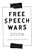 The free speech wars: How did we get here and why does it matter?