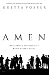 Amen: What Prayer Can Mean In A World Beyond Belief