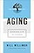 Aging: Growing Old in Church (Pastoring for Life: Theological Wisdom for Ministering Well)