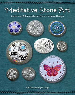 Meditative Stone Art: Create over 40 Mandala and Nature-Inspired Designs (Paperback)