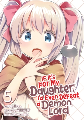 If It's for My Daughter, I'd Even Defeat a Demon Lord Manga, Vol. 5