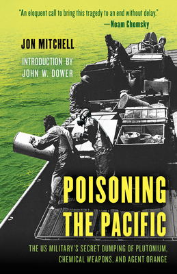 Poisoning the Pacific: The US Military's Secret Dumping of Plutonium, Chemical Weapons, and Agent Orange (Hardcover)
