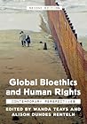Global Bioethics and Human Rights: Contemporary Perspectives Global Bioethics and Human Rights: Contemporary Perspectives