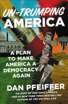 Un-Trumping America: A Plan to Make America a Democracy Again (Hardcover)