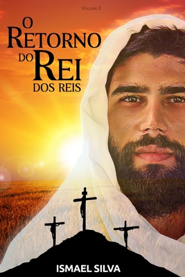 O Retorno do Rei dos reis: Apocalipse, a grande Esperança: O fim é apenas o começo de um Eterno Reino de Paz e Amor (O Conflito Cósmico) (Portuguese Edition)