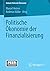Politische Ökonomie der Finanzialisierung (Globale Politische Ökonomie) (German Edition)