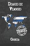 Diario di Viaggio Grecia: 6x9 Diario di viaggio I Taccuino con liste di controllo da compilare I Un regalo perfetto per il tuo viaggio in Grecia e per ogni viaggiatore (Italian Edition)