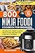 800 Ninja Foodi Cookbook fo...