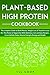Plant-Based High Protein Cookbook  by Jill Cook