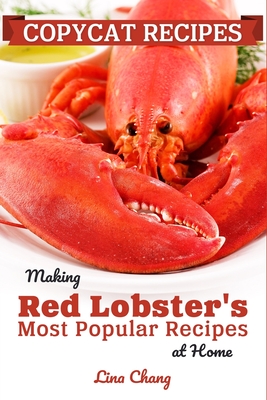 Copycat Recipes: Making Red Lobster's Most Popular Recipes at Home