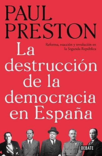 La destrucción de la democracia en España: Reforma, reacción y revolución en la Segunda República (Hardcover)