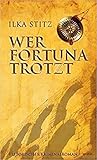 Wer Fortuna trotzt