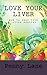 Love Your Liver: How To Kee...