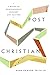 Post-Christian: A Guide to ...