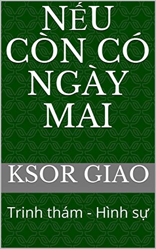 Nếu Còn Có Ngày Mai: Trinh thám - Hình sự