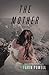 The Mother: A Novel