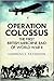 Operation Colossus: The First British Airborne Raid of World War II