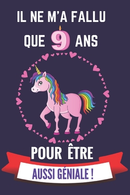 Il ne m'a fallu que 9 ans pour �tre aussi g�niale: Cahier d'activit�s et d'�veil pour enfants de 9 ans pour dessiner et raconter ses journ�es/excellent cadeau d'anniversaire/de f�te/No�l/d'�v�nements ou juste pour faire plaisir!