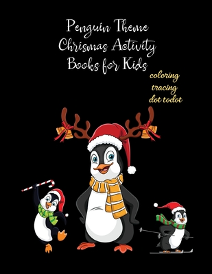 Penguin Theme Christmas Activity Books for Kids: Ages 4-8 Fun for Coloring Tracing Dot to Dot