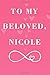 To My Beloved, Nicole
