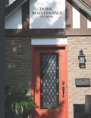 Home Maintenance Log Book: Homeowner House Repair and Maintenance Record Book, Easily Protect Your Investment By Following a Simple Year-Round ... - 5 Year Calendar, Planner, Checklist