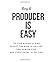 Being A Producer Is Easy by Alina Popa