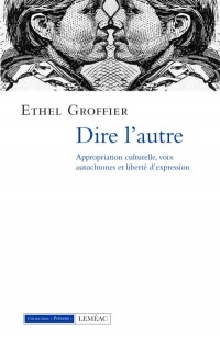 Dire l’autre : appropriation culturelle, voix autochtones et liberté d’expression