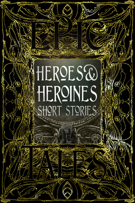 Heroes & Heroines Short Stories (Epic Tales)