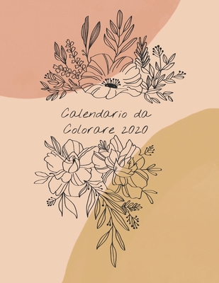 Calendario da Colorare 2020: Calendario mensile 2020 con mazzi di fiori disegnati a mano, con spazi per registrare le entrate, le spese, le date ... rosa e beige copertina) (Italian Edition)