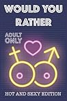 Would Your Rather?: R Rated sexy quiz for adults Would Your Rather? - sexy Version for couples and adults games for a party