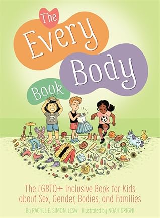 The Every Body Book: The Lgbtq+ Inclusive Guide for Kids about Sex, Gender, Bodies, and Families