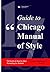 GUIDE TO CHICAGO MANUAL OF STYLE by CreativeCloud Publications