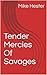 Tender Mercies Of Savages