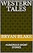 WESTERN TALES by Bryan Blake