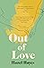 Out of Love by Hazel Hayes