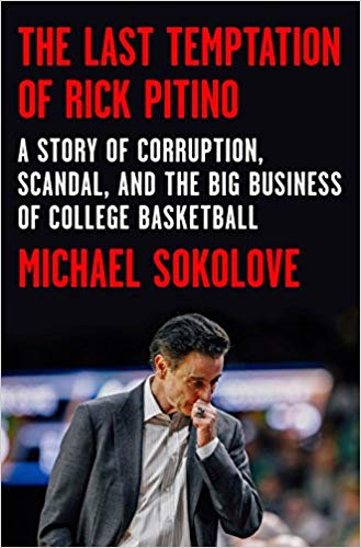 The Last Temptation of Rick Pitino: A Story of Corruption, Scandal, and the Big Business of College Basketball (Hardcover)