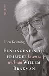Een ongeneeslijk heimwee. Leven en werk van Willem Brakman by Nico Keuning
