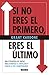 Si no eres el primero, eres el último: Estrategias de ventas para dominar al mercado y vencer a tu competencia (Spanish Edition)