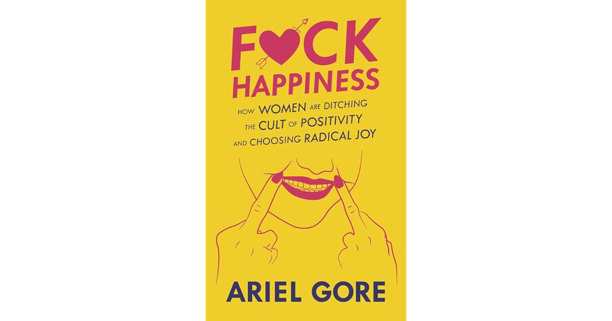 F*ck Happiness: How Women Are Ditching the Cult of Positivity and