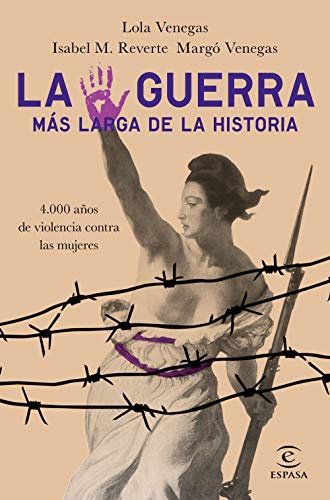 La guerra más larga de la Historia: 4.000 años de violencia contra las mujeres (Paperback)