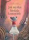 Jak myška hledala kamarády by Nina Mav Hrovat
