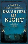 Daughters of Night by Laura Shepherd-Robinson