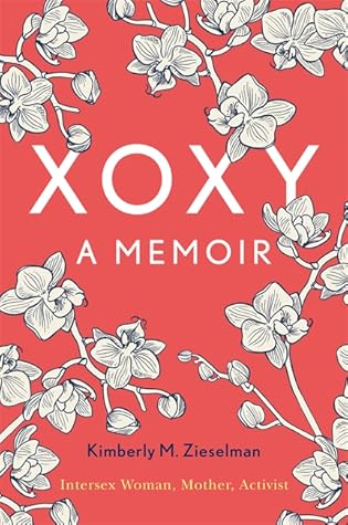 XOXY, A Memoir:  Intersex Woman, Mother, Activist